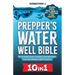 Prepper's Water Well Bible: How to Quickly Secure a Lifetime of Clean Water When Every Drop Becomes a Fight for Survival!