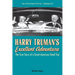 Harry Truman's Excellent Adventure: The True Story of a Great American Road Trip