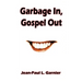 Garbage In, Gospel Out