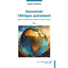 Gouverner l'Afrique autrement: Appel à la conversion du continent aux progrès majeurs