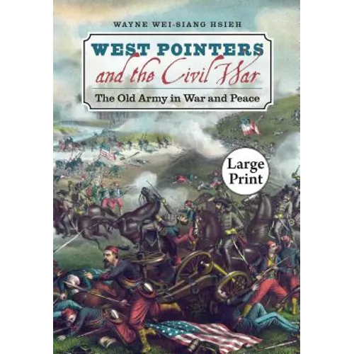 West Pointers and the Civil War: The Old Army in War and Peace
