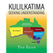 Kulilkatima: Seeking Understanding