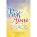 Rise Above the Chaos: How to Keep Positive in an Unsettled World