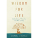 Wisdom for Life: Collections of Proverbs for Wise Living
