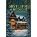 Mistletoe at Midnight: A Clean Christmas Romance: A Small Town Second Chance Romance Story Full of Holiday Magic