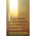 Growing and Maturing as a Christian: A Beginner's Guide: "Also A Guide For Those Already In The Process of Growing".