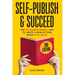 Self Publish & Succeed: The No Boring Books Way to Writing a Non-Fiction Book that Sells