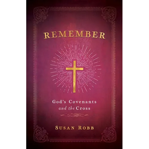 Remember: God's Covenants and the Cross