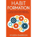 Habit Formation: : 7 tools to uproot bad habits and cultivate good ones in their place
