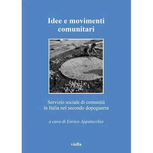 Idee E Movimenti Comunitari: Servizio Sociale Di Comunita in Italia Nel Secondo Dopoguerra