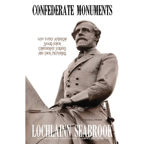 Confederate Monuments: Why Every American Should Honor Confederate Soldiers and Their Memorials