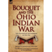 Bouquet & the Ohio Indian War: Two Accounts of the Campaigns of 1763-1764