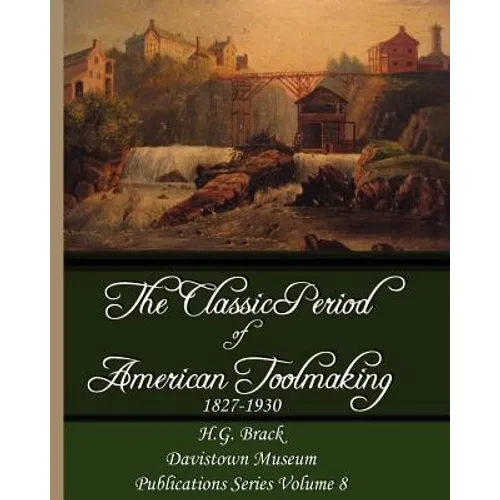 The Classic Period of American Toolmaking 1827-1930