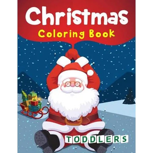 Christmas Coloring Book Toddlers: 50 Christmas Coloring Pages for Toddlers