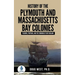 History of the Plymouth and Massachusetts Bay Colonies: Pilgrims, Puritans, and the Founding of New England