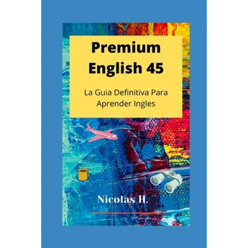Premium English 45: La Guia Definitiva para Aprender Ingles