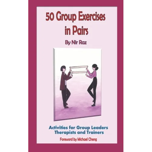 50 Group Exercises in Pairs: Activities for Group Leaders Therapists and Trainers