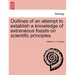 Outlines of an Attempt to Establish a Knowledge of Extraneous Fossils on Scientific Principles.