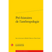 Pre-Histoires de l'Anthropologie