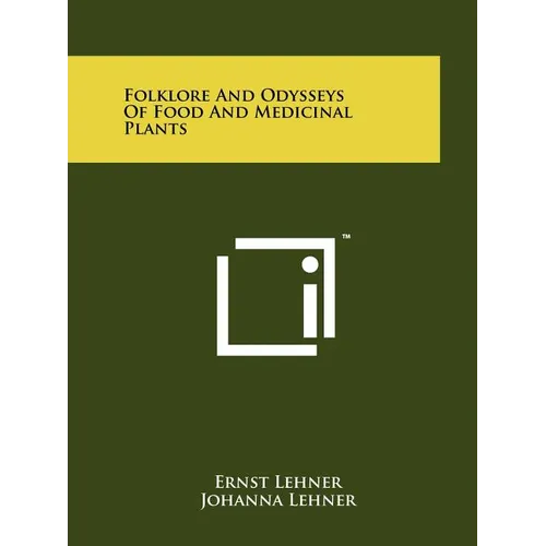 Folklore and Odysseys of Food and Medicinal Plants