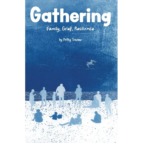 Gathering: Family, Grief, Resilience