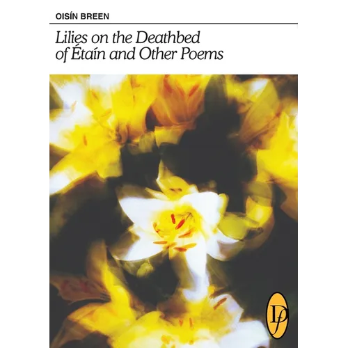 Lilies on the Deathbed of Étaín and Other Poems