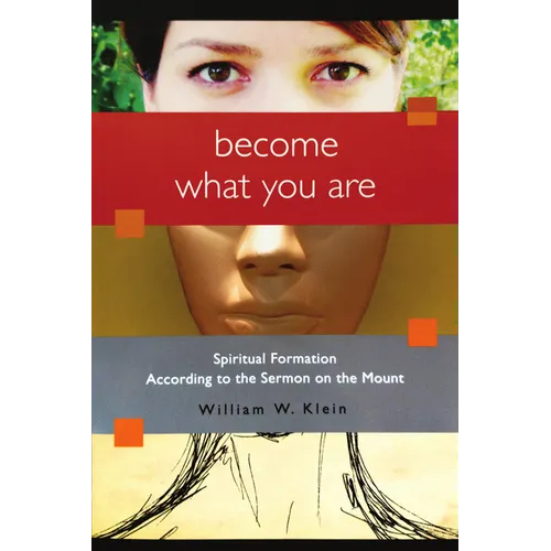 Become What You Are: Spiritual Formation According to the Sermon on the Mount
