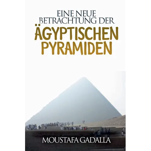Eine Neue Betrachtung Der Ägyptischen Pyramiden