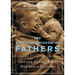 The Collected Wisdom of Fathers: Creating Loving Bonds That Last a Lifetime