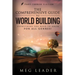 The Comprehensive Guide to World Building: Everything You Need to Know for ALL Genres!