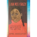 I Am Not Crazy
