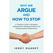 Why We Argue and How to Stop: A Therapist's Guide to Navigating Disagreements, Managing Emotions, and Creating Healthier Relationships
