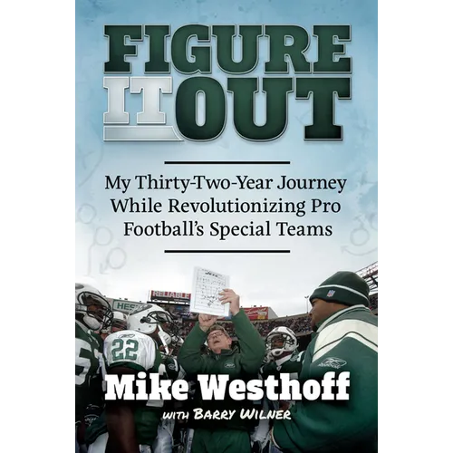Figure It Out: My Thirty-Two-Year Journey While Revolutionizing Pro Football's Special Teams