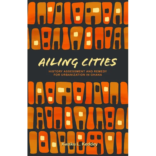 Ailing Cities: The History, Assessment, and Remedy for Urbanization in Ghana