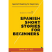 Spanish Short Stories for Beginners: Spanish Reading for Beginners