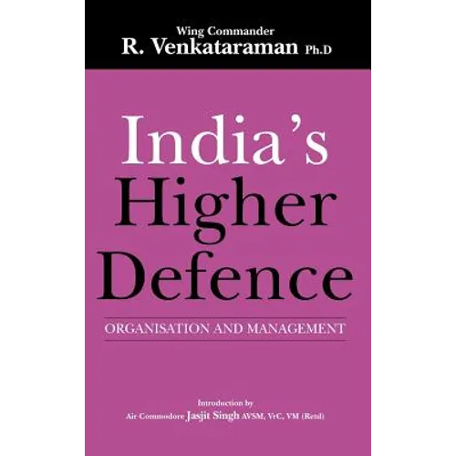 India's Higher Defence: Organisation and Management