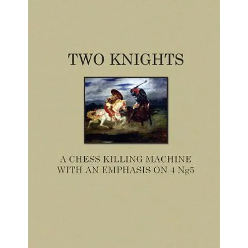 Two Knights A Chess Killing Machine with an Emphasis on 4 Ng5