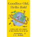 Goodbye Old, Hello Bold: A Joyful Leap Into a World of New Possibilities as We Age (Inspiring Aging Book, Hand Drawn Reminders for Older Living)