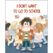 I Don't Want to Go to School