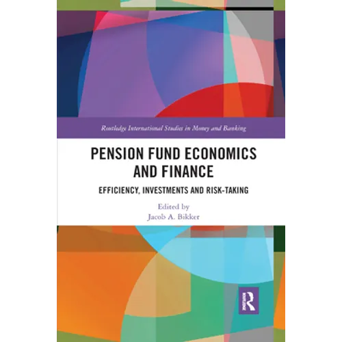 Pension Fund Economics and Finance: Efficiency, Investments and Risk-Taking