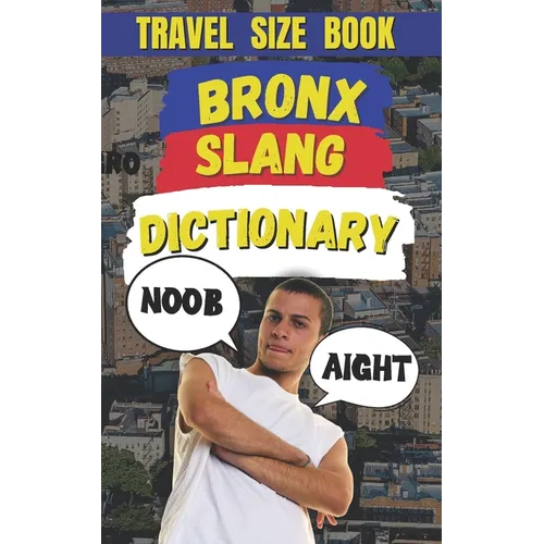 Bronx Slang Dictionary: The Ultimate Guide to New York's Street Talk