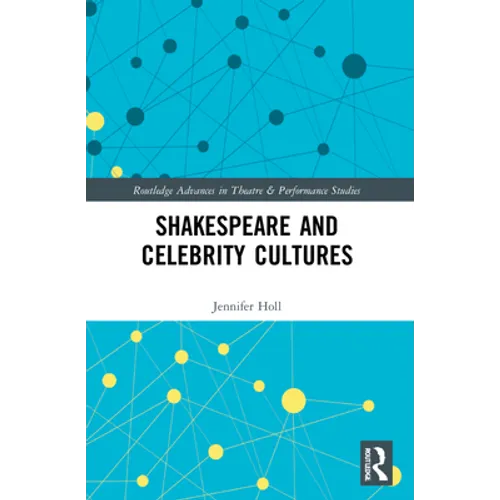 Shakespeare and Celebrity Cultures