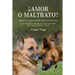 ¿Amor o maltrato?: Reflexiones y claves para entender mejor el entorno del perro