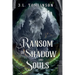 A Ransom of Shadow and Souls
