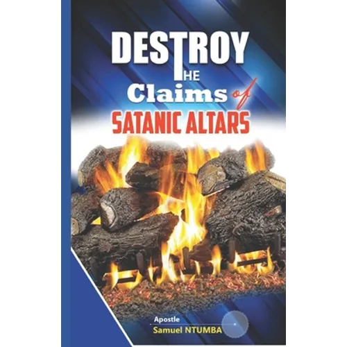 To Destroy the Claims of the Satanic Altars