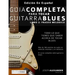 Guía Completa Para Tocar Guitarra Blues: Libro 2: Fraseo Melódico