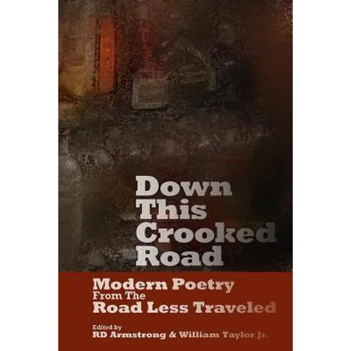 Down This Crooked Road: Modern Poetry From THe Road Less Traveled