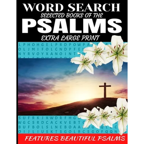 Word Search Selected Books of the Psalms: Extra Large Print Features Beautiful Biblical Psalms Cleverly Hidden Word Find Puzzles Meditate on the Bible