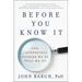 Before You Know It: The Unconscious Reasons We Do What We Do