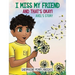 I Miss My Friend And That's Okay: Axel's Story